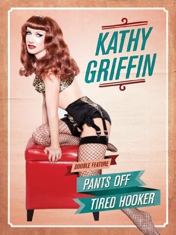 Kathy Griffin: Tired Hooker (2011)